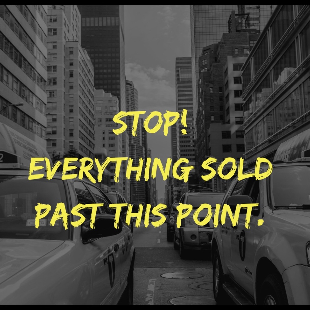 That’s all folks! Everything sold past this point